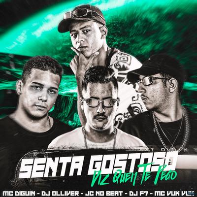 Senta Gostoso, Diz Quem Te Pego (feat. Dj Olliver, JC NO BEAT, DJ F7 & Mc Vuk Vuk) (feat. Dj Olliver, JC NO BEAT, DJ F7 & Mc Vuk Vuk) By Mc Diguin, DJ OLLIVER, JC NO BEAT, DJ F7, Mc Vuk Vuk's cover