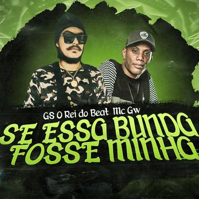 Se Essa Bunda Fosse Minha (Bregafunk Remix) By Mc Gw, GS O Rei do Beat's cover