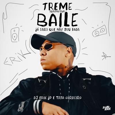 Automotivo Treme Baile - Já Falei Que Não Sou Fada By DJ Erik JP, Tataa Cordeiro's cover