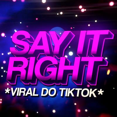 SȺY IT RɬGHT - Viral do TikTok - Versão Funk By Senhor Nestlon, Sr. Nescau's cover