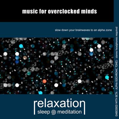 Music for Overclocked Minds By Relaxation Sleep Meditation's cover