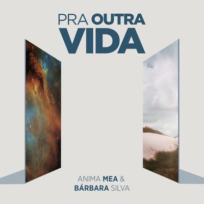 Pra Outra Vida By Anima Mea, Barbara Silva's cover