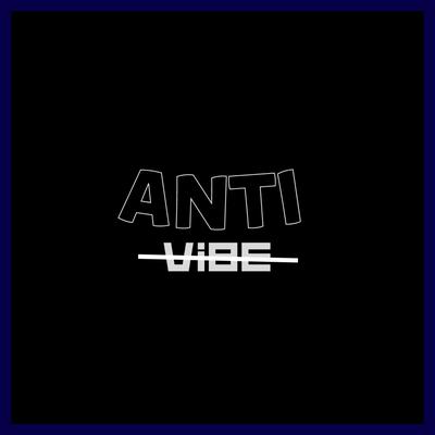 Anti Vibe's cover