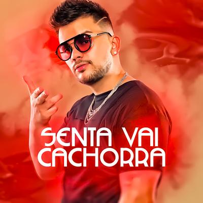 Senta Vai Cachorra By Mc 2k, LB, MC Dog's cover