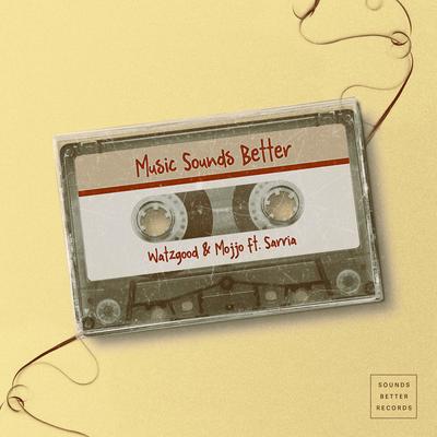 Music Sounds Better (feat. SARRIA) (feat. SARRIA) By Watzgood, Mojjo, SARRIA's cover