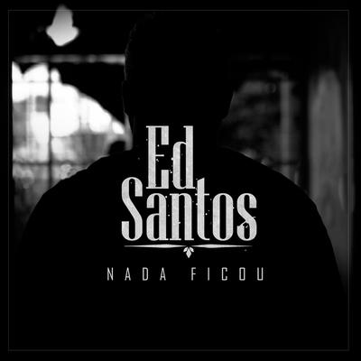 Nada Ficou By Ed Santos's cover