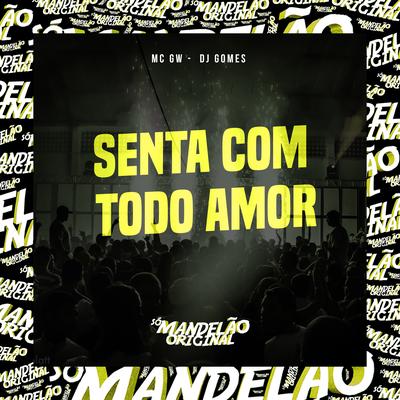 Senta Com Todo Amor By Mc Gw, DJ Gomes's cover