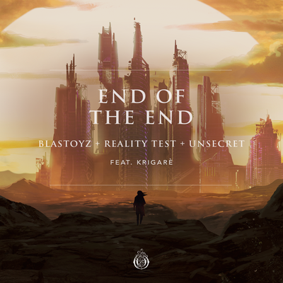 End Of The End (feat. Krigarè) By Blastoyz, Reality Test, UNSECRET, Krigarè's cover