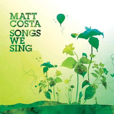 Songs We Sing By Matt Costa's cover