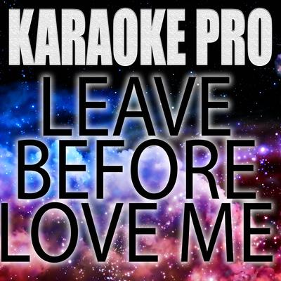 Leave Before You Love Me (Originally Performed by Marshmello and Jonas Brothers) (Instrumental Version) By Karaoke Pro's cover