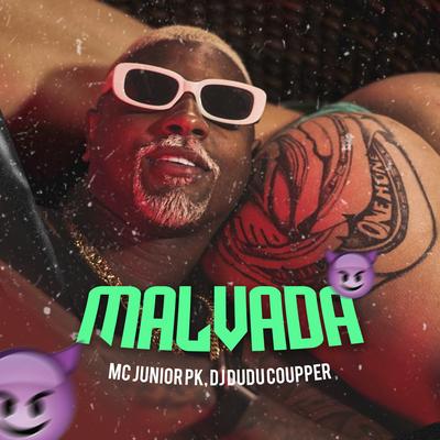 Malvada By Dj Dudu Coupper, Mc Junior Pk's cover