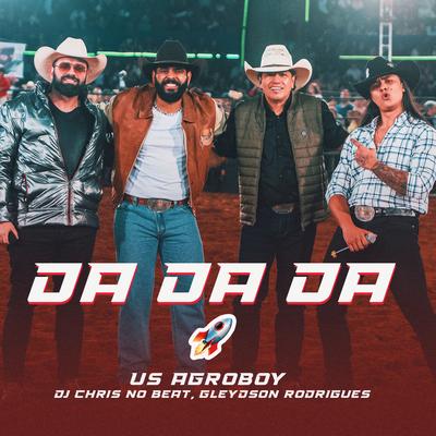 Da Da Da (Ao Vivo) By US Agroboy, Dj Chris No Beat, Gleydson Rodrigues's cover