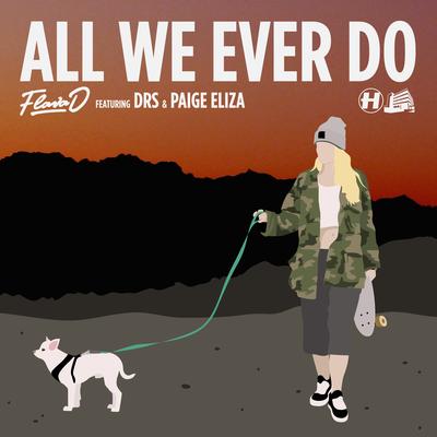 All We Ever Do By Flava D, Paige Eliza, DRS's cover
