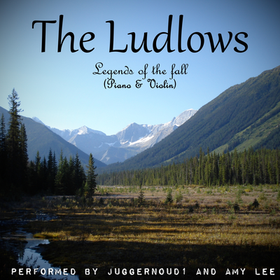 The Ludlows (From "Legends of the Fall") [Piano & Violin] By Juggernoud1's cover