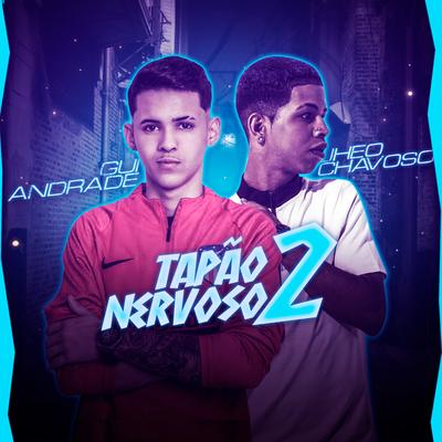 Tapão Nervoso 2 By Jheo Chavoso, MC Gui Andrade's cover
