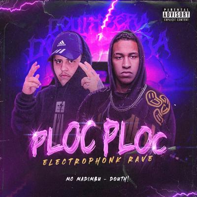 Ploc Ploc Eletrophonk Rave By Mc Madimbu, Douth!'s cover