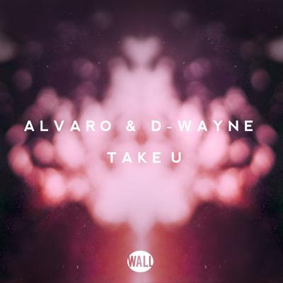 Take U By Alvaro, D-Wayne's cover