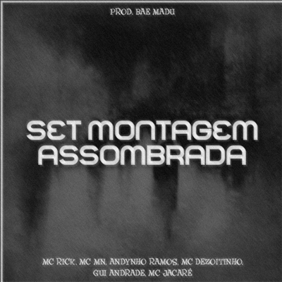 SET MONTAGEM ASSOMBRADA By Bae Madu, MC MN, MC Rick, Mc Jacaré, Mc Dezoitinho, Mc Andynho Ramos, MC Gui Andrade's cover