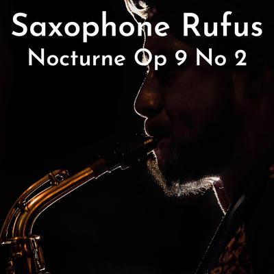 Nocturne Op 9 No 2 By Saxophone Rufus's cover
