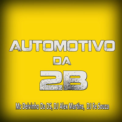 Automotivo da 2b By Mc Deivinho da DS, DJ ALEX MARTINS, DJ FE SOUZA's cover