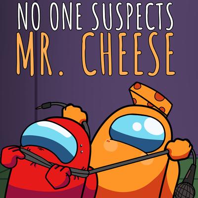 No One Suspects Mr. Cheese's cover