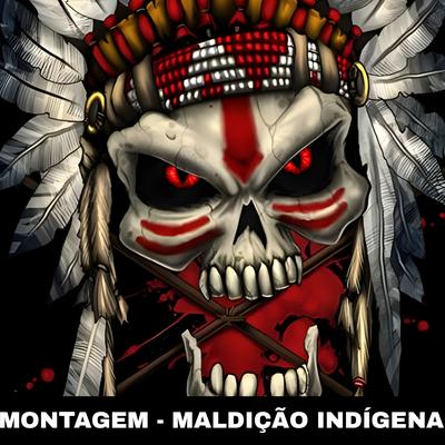 Montagem - Maldição Indígena By DJ BLK, DJ Itachi's cover