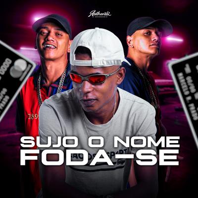 Sujo o Nome Foda-se By DJ VITINHO ORIGINAL, MC Renatinho Falcão's cover