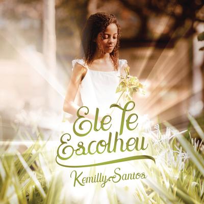 Ele Te Escolheu By Kemilly Santos's cover