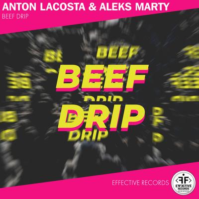 Beef Drip By Anton Lacosta, Aleks Marty's cover