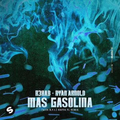 MAS GASOLINA (feat. N.F.I) [Raffa FL Remix] By R3HAB, Ryan Arnold, Raffa Fl, N.F.I's cover