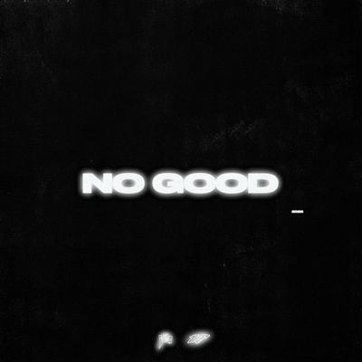 NO GOOD By Jon Keith, 1K Phew's cover