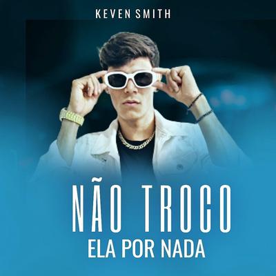 Não Troco Ela por Nada's cover