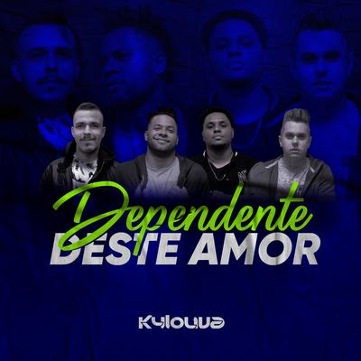 Dependente Deste Amor By KYLOUVA's cover
