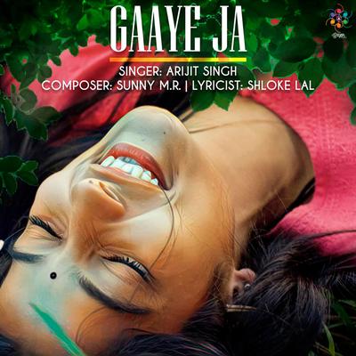 Gaaye Ja By Arijit Singh, Sunny M.R.'s cover