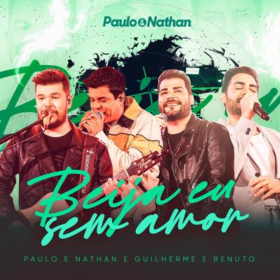 Beija Eu Sem Amor (Ao Vivo) By Paulo e Nathan, Guilherme & Benuto's cover