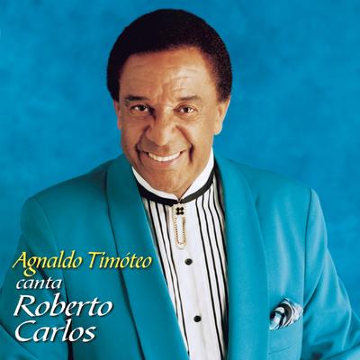 Em Nome do Amor (Agnaldo Timoteo canta Roberto Carlos)'s cover