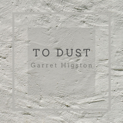To Dust By Garret Higston's cover