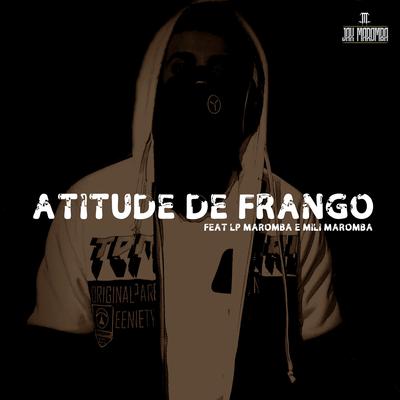 Atitude de Frango By JAX MAROMBA, LP Maromba, Mili Maromba's cover