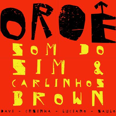 Oroê By Som do Sim, Carlinhos Brown's cover