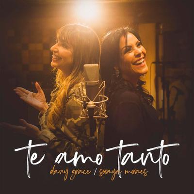 Te Amo Tanto By Dany Grace, Soraya Moraes's cover