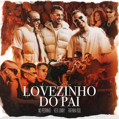 LOVEZINHO DO PAI By Kevi Jonny, Mc Pedrinho, Rafinha RSQ's cover