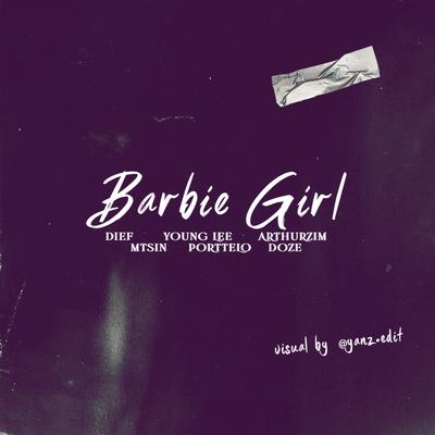 Barbie Girl By Dief, YG lee, Arthurzim, Mtsin, Porttelo, Doze's cover