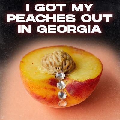 I Got My Peaches out in Georgia By DJ Gotta's cover