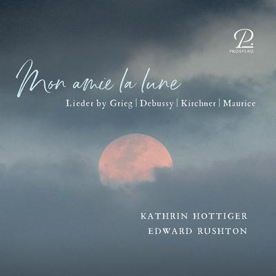 Mon amie la lune. Lieder by Grieg, Debussy, Kirchner & Maurice's cover