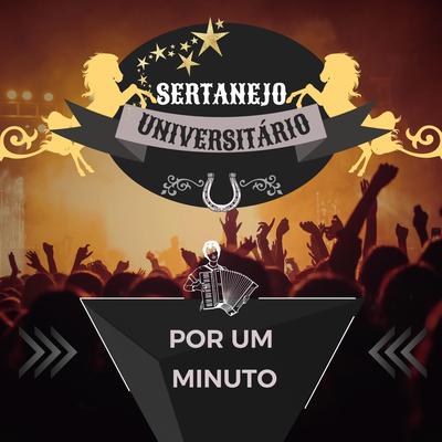 Por um Minuto By Sertanejo Universitário's cover