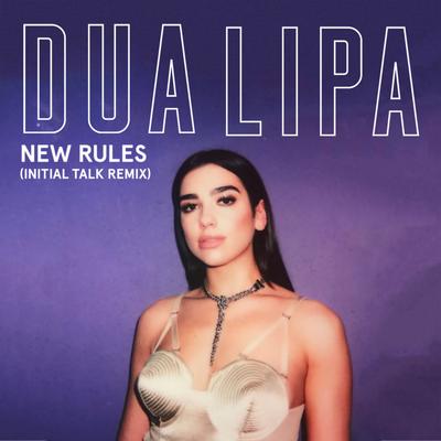 New Rules (Initial Talk Remix) By Dua Lipa's cover