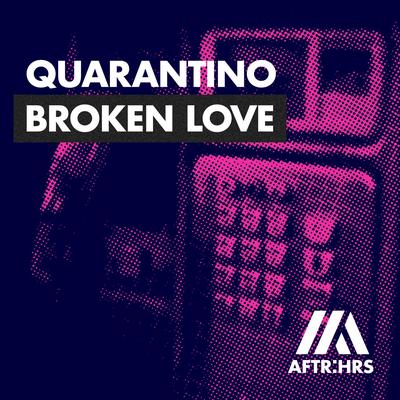 Broken Love By Quarantino's cover