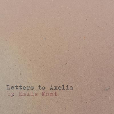 Dear Axelia, By Emile Mont's cover