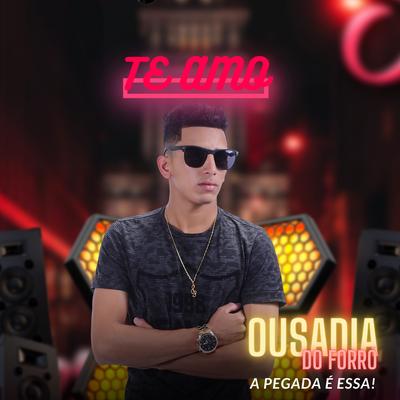 Te Amo By OUSADIA DO FORRÓ's cover