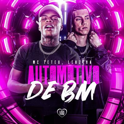 Automotivo de Bm By MC Teteu, Love Funk, LeoZera's cover